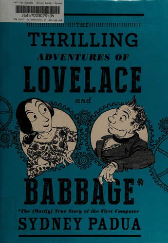 Sydney Padua: The thrilling adventures of Lovelace and Babbage (2015, Knopf Doubleday Publishing Group)