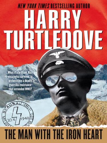 Harry Turtledove: The Man with the Iron Heart (EBook, 2008, Random House Publishing Group)