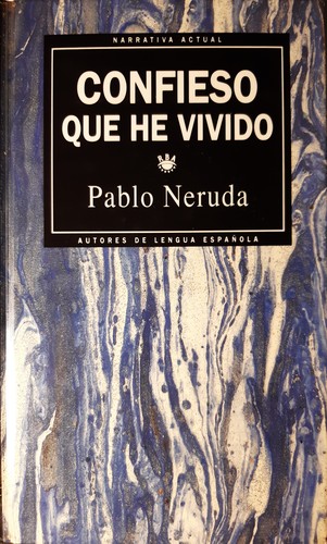 Pablo Neruda: Confieso que he vivido (Spanish language, 1993, RBA Editores)