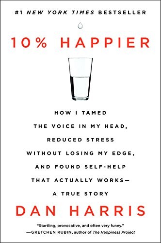 Dan Harris: 10% Happier (Paperback, 2014, Dan Harris, Dey Street Books)