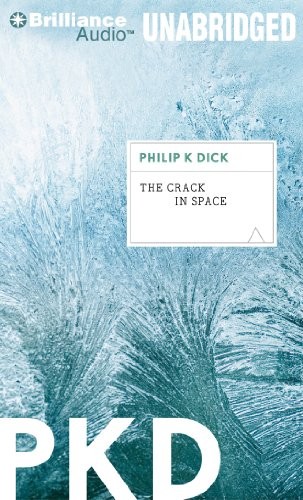 Philip K. Dick: The Crack in Space (Brilliance Audio)