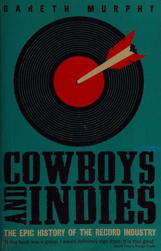 Gareth Murphy: Cowboys and indies (2015, Serpent's Tail)