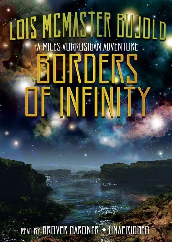 Lois McMaster Bujold, Grover Gardner narrator: Borders of Infinity (AudiobookFormat, 2010, Blackstone Audio, Inc., Blackstone Audiobooks)