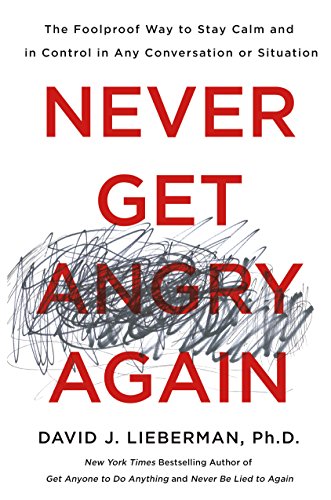 David J. Lieberman: Never get angry again (2018)