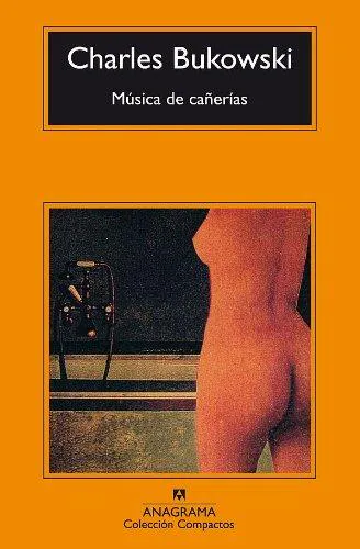 Charles Bukowski: Música de cañerías (Spanish language, 1997, Editorial Anagrama)