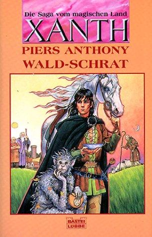 Piers Anthony: Wald- Schrat. Die Saga vom magischen Land Xanth (Paperback, 2001, Lübbe)