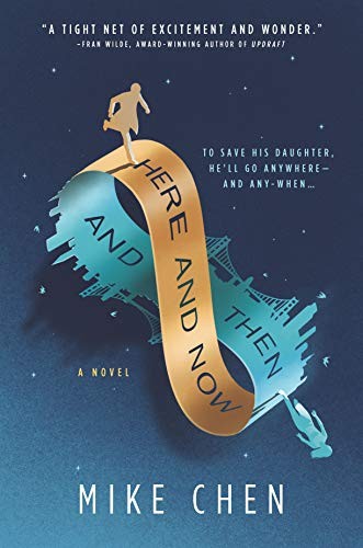 Mike Chen: Here and Now and Then (Hardcover, MIRA)