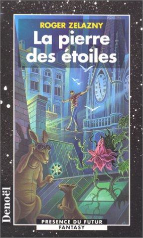 Roger Zelazny: La pierre des étoiles (Paperback, French language, 1998, Denoël)