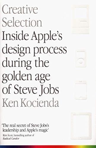 Ken Kocienda, Ken Kocienda: Creative Selection : Inside Apple's Design Process During the Golden Age of Steve Jobs (Paperback, 2019, Pan)
