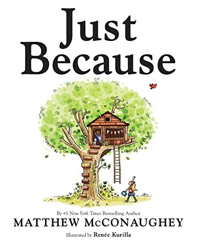 Matthew McConaughey, Renée Kurilla: Just Because (Hardcover, Viking Books for Young Readers, Penguin Young Readers Group)
