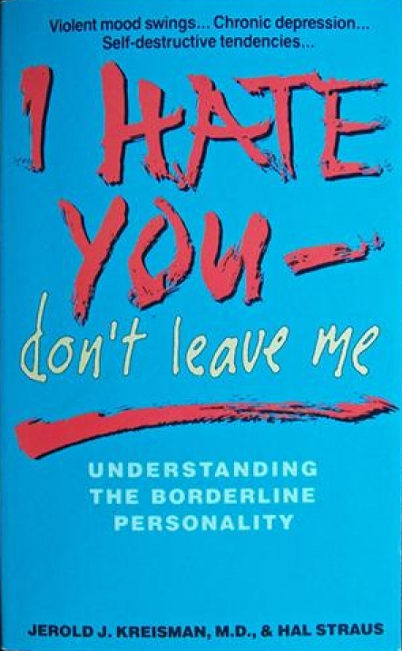 Jerold J. Kreisman: I Hate You—Don't Leave Me (Paperback, 1989, Body Press)