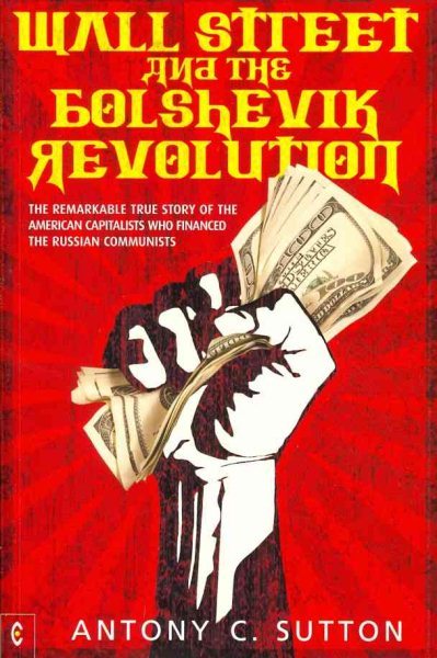 Antony C. Sutton: Wall Street and the Bolshevik Revolution (Paperback, 2011, Clairview)