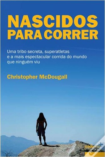 Fred Sanders, Christopher McDougall: Nascidos para correr (2013, Lua de Papel)
