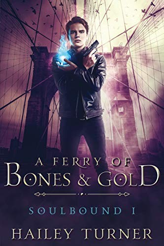 Hailey Turner: A Ferry of Bones & Gold (Paperback, CreateSpace Independent Publishing Platform)