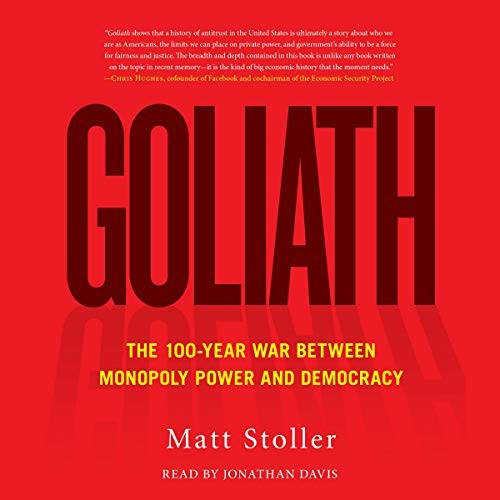Matt Stoller: Goliath (AudiobookFormat, Simon & Schuster Audio and Blackstone Audio)