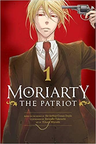 Doyle, A. Conan, Ryosuke Takeuchi, Hikaru Miyoshi: Moriarty the Patriot, Vol. 1 (2020, Viz Media)