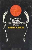 Philip K. Dick (duplicate entry): Flow my tears, the policeman said (1974, Doubleday)