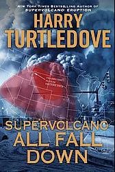 Harry Turtledove: Supervolcano: All Fall Down (2012, Roc Hardcover)