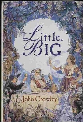 John Crowley: Little, Big (Hardcover, Brand: Doubleday Book n Music Clubs, Doubleday Book & Music Clubs)