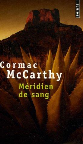 Cormac McCarthy: Méridien de sang ou Le rougeoiement du soir dans l'Ouest (Paperback, French language, 2001, Seuil)