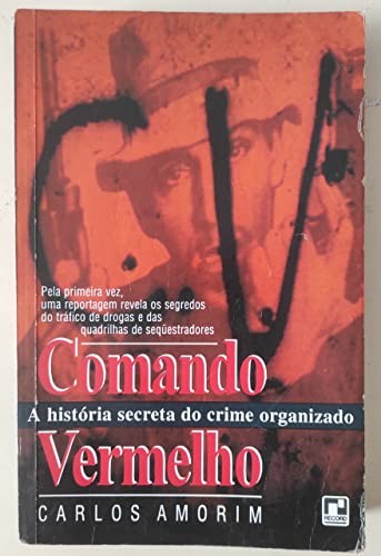 Carlos Amorim: Comando Vermelho, a história secreta do crime organizado (Portuguese language, 1993, Editora Record)