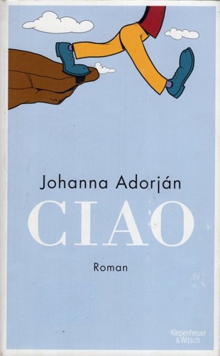 Johanna Adorján: Ciao (German language, 2021, Kiepenheuer & Witsch)