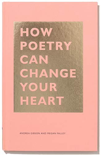 Andrea Gibson, Megan Falley: How Poetry Can Change Your Heart (Hardcover, Chronicle Books)