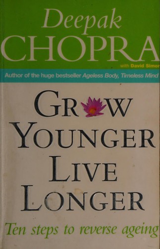 Deepak Chopra: Grow Younger, Live Longer (Paperback, Rider & Co)