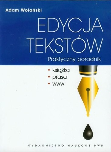 Adam Wolański: Edycja tekstow (Paperback, Polish language, 2008, Wydawnictwo Naukowe PWN)