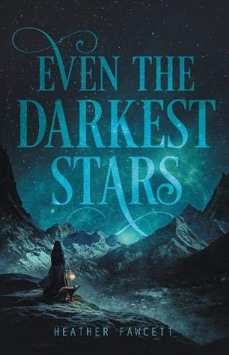 Heather Fawcett: Even the Darkest Stars (Paperback, Balzer + Bray)