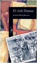 Arturo Pérez-Reverte: El club Dumas (Paperback, 1997, Santillana USA Publishing Company)