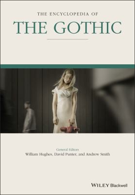 William Hughes, David Punter, Andrew Smith: Encyclopedia of the Gothic (2015, Wiley & Sons, Limited, John)