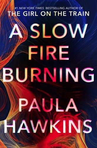 Paula Hawkins, Paula Hawkins: A Slow Fire Burning (2021, Riverhead Books)