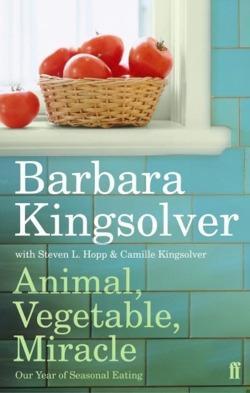 Barbara Kingsolver: Animal, Vegetable, Miracle (2008, Faber & Faber, Limited)