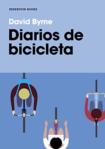 David Byrne, Marc Viaplana Canudas: Diarios de bicicleta (Paperback, RESERVOIR BOOKS)