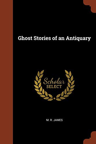 Montague Rhodes James: Ghost Stories of an Antiquary (Paperback, Pinnacle Press)