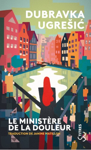 Dubravka Ugrešić, Dubravka Ugrešić (duplicate): Le ministère de la douleur (Paperback, French language, 2020, Christian Bourgeois Editeur)