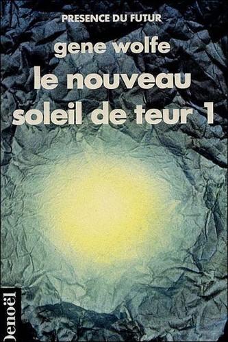 Gene Wolfe: Le nouveau soleil de Teur (Paperback, French language, 1989, Éditions Denoël)