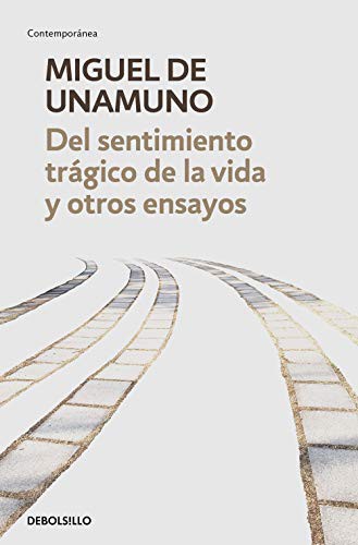 Miguel de Unamuno: Del sentimiento trágico de la vida y otros ensayos (Paperback, Debolsillo, DEBOLSILLO)