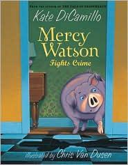 Kate DiCamillo: Mercy Watson Fights Crime (2010, Candlewick Press)