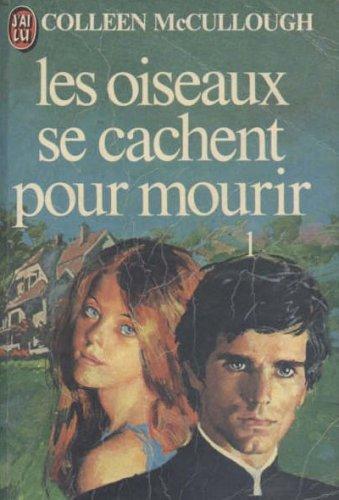 Colleen McCullough: Les oiseaux se cachent pour mourir (French language, 1980, J'ai Lu)