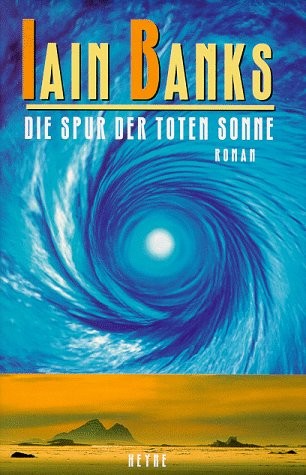 Iain M. Banks: Die Spur der toten Sonne : Roman (Hardcover)