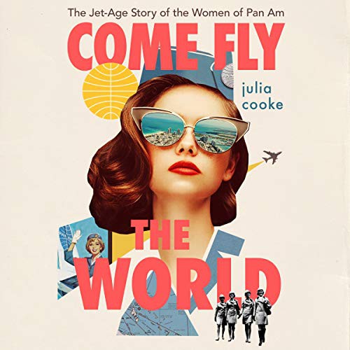 Julia Cooke: Come Fly the World (AudiobookFormat, HMH Audio)