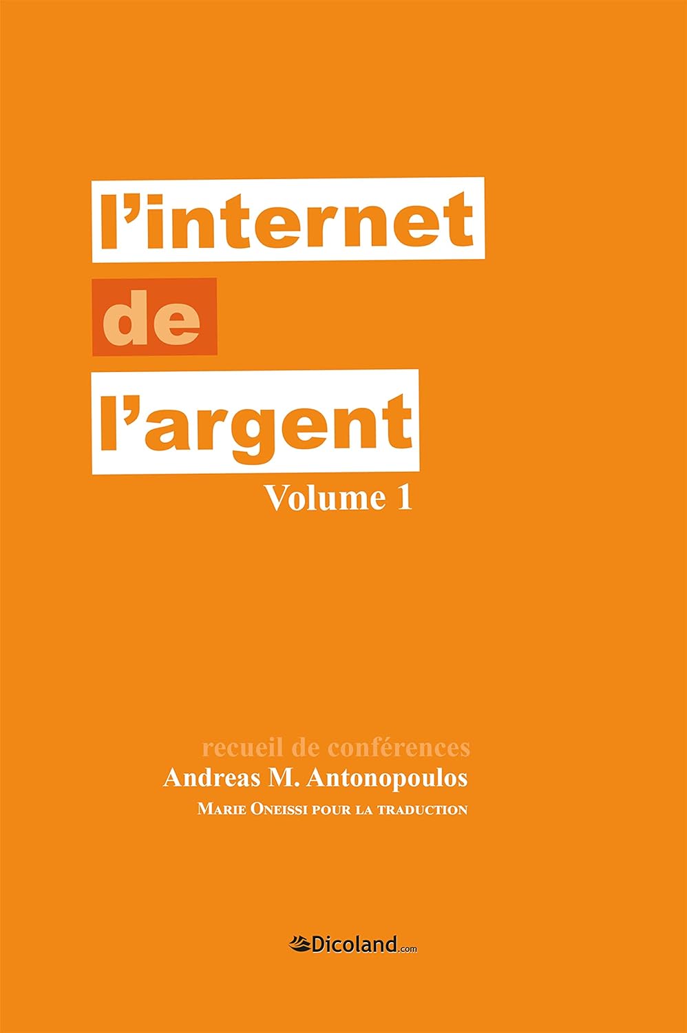 Andreas M. Antonopoulos, Marie Oneissi: L'internet de l'argent (Paperback, French language, Dicoland)