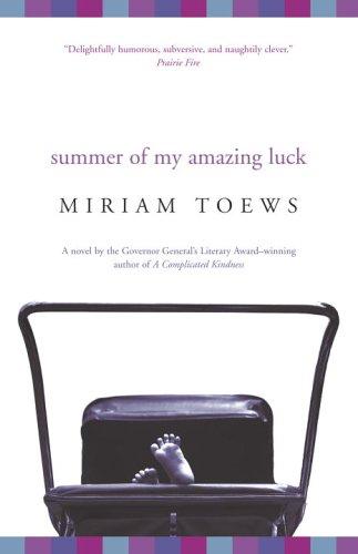 Miriam Toews: Summer of My Amazing Luck (Paperback, Vintage Canada)