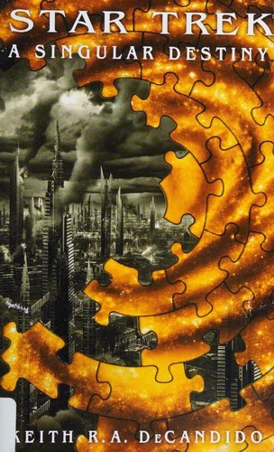 Keith R. A. DeCandido: A Singular Destiny (2014, Pocket Books/Star Trek)