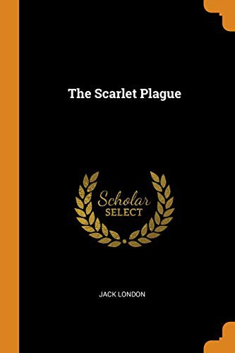 Jack London: The Scarlet Plague (Paperback, Franklin Classics Trade Press)