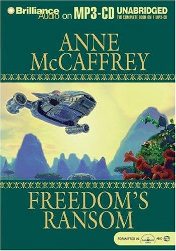 Anne McCaffrey: Freedom's Ransom (Freedom) (AudiobookFormat, 2004, Brilliance Audio on MP3-CD)