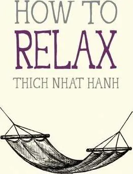 Thích Nhất Hạnh, Jason Deantonis: How to Relax (2015)