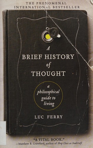 Luc Ferry: A brief history of thought (2011, Harper Perennial)